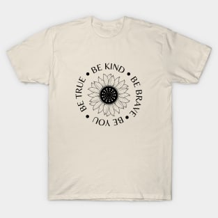 Be Kind Be Brave Be True Be You T-Shirt